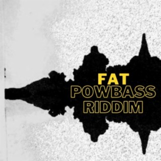 Fat Powbass Riddim