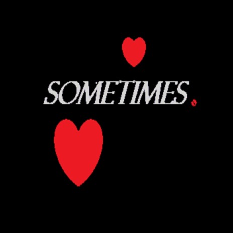 Sometimes