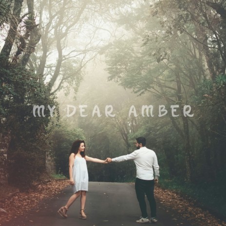 My Dear Amber | Boomplay Music