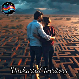 Uncharted Territory lyrics | Boomplay Music