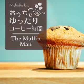 おうちでゆったりコーヒー時間 - The Muffin Man