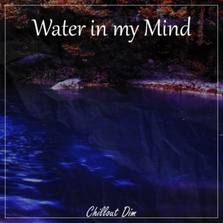 Water in my Mind