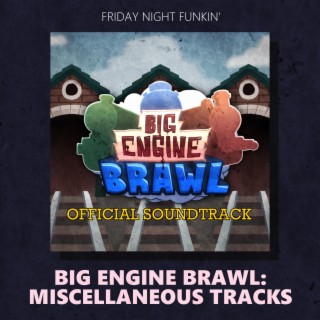 Big Engine Brawl: Miscellaneous Tracks