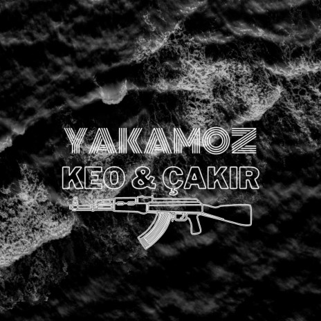 YAKAMOZ ft. ÇAKIR | Boomplay Music