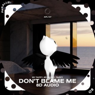 Don't Blame Me - 8D Audio