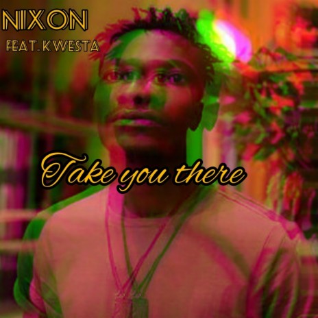 Take You There ft. Kwesta | Boomplay Music