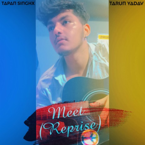 Meet (Reprise) ft. Tarun Yadav