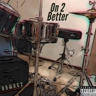 On 2 Better lyrics | Boomplay Music