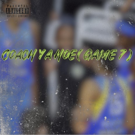 Coach Ya Hoe(Game 7) ft. KayBee DeuceOne | Boomplay Music