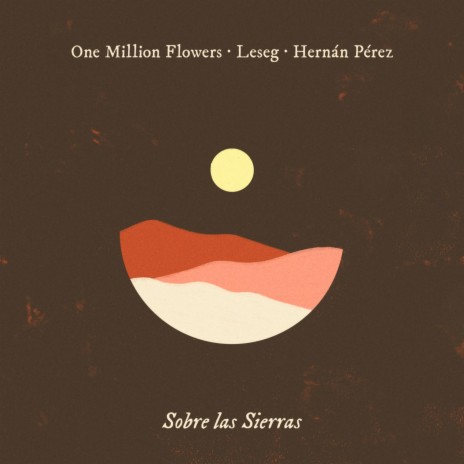 Sobre las Sierras ft. Leseg, One Million Flowers & Hernán Perez | Boomplay Music