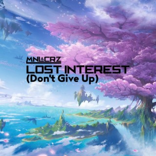 Lost Interest (Don't Give Up)