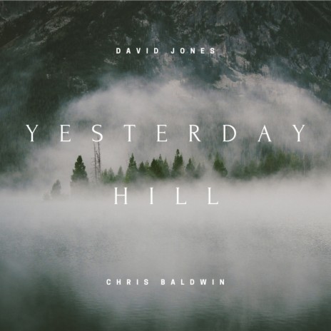 Yesterday Hill ft. Chris Baldwin | Boomplay Music