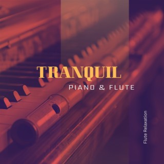 Tranquil Piano & Flute: Soothe Your Soul