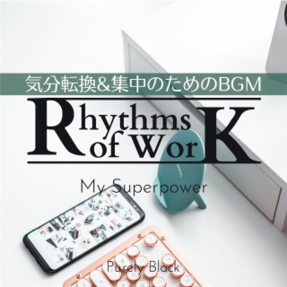 Rhythms of Work:気分転換&集中のためのBGM - My Superpower