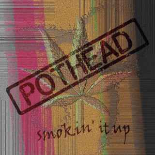 Pothead (Smokin' It Up)