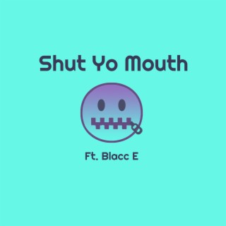 Shut Yo Mouth