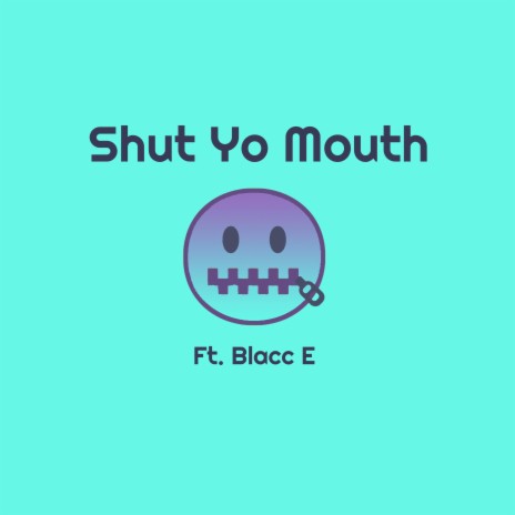 Shut Yo Mouth ft. Blacc E