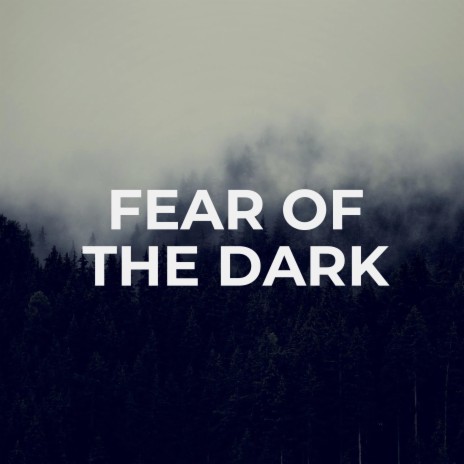 Fear Of The Dark | Boomplay Music