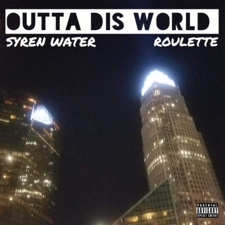 Outta Dis World ft. Syren Water | Boomplay Music