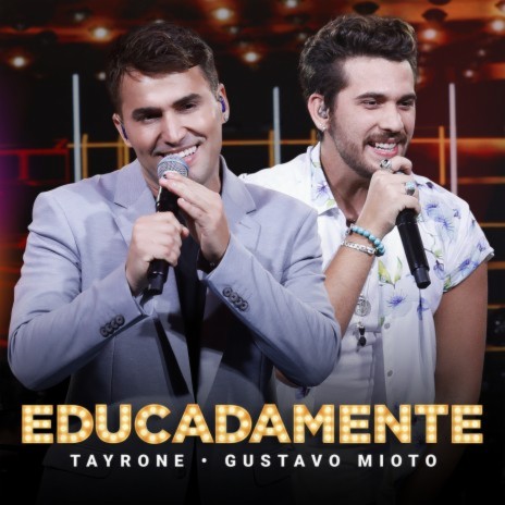 Educadamente (Ao Vivo) ft. Gustavo Mioto | Boomplay Music