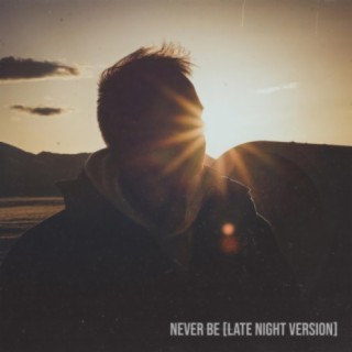 Never Be (Late Night Version)