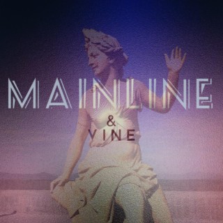 Mainline & Vine