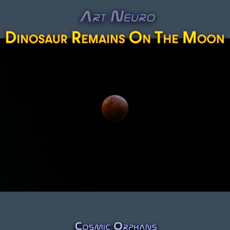 Dinosaur Remains on the Moon [Radio Edit]