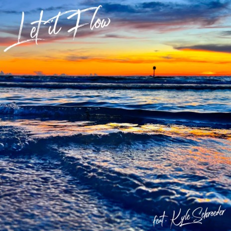 Let It Flow ft. Kyle Schroeder | Boomplay Music