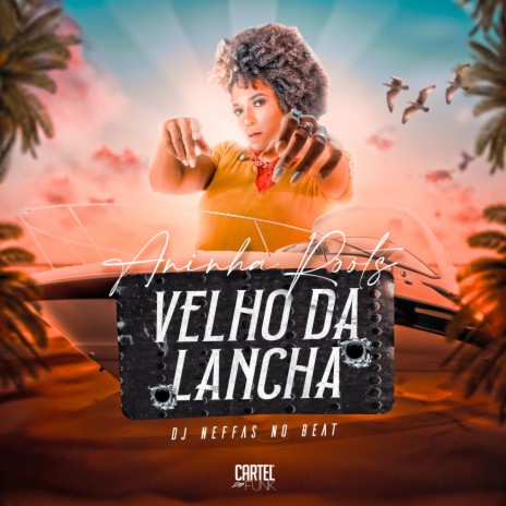 Velho Da Lancha ft. Neffas no Beat | Boomplay Music