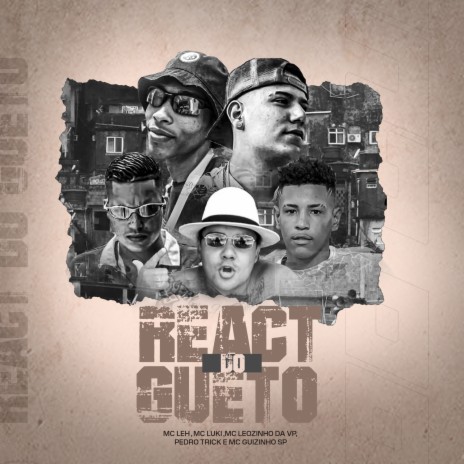 React Do Gueto ft. MC Luki, Mc Leozinho da VP, Pedro Trick & MC Guizinho SP | Boomplay Music