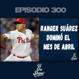 Ranger Suárez dominó el mes de abril en las Grandes Ligas