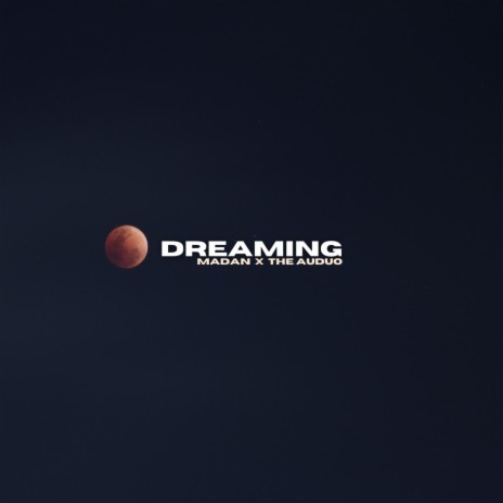 DREAMING (feat. The Auduo) | Boomplay Music