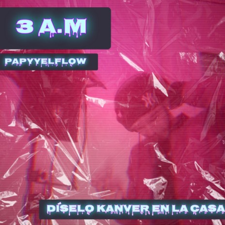 3 AM ft. Diselo Kanver En La Casa