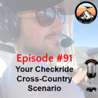 Episode #91 - Your Checkride Cross-Country Scenario