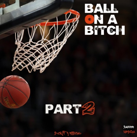 Ball On A Bitch, Pt. 2 ft. yosaza | Boomplay Music