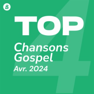 Top Chansons Gospel Mai 2024