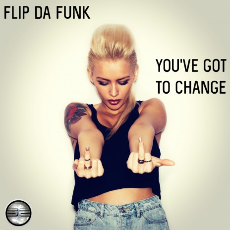 You've Got To Change (Original Mix) | Boomplay Music