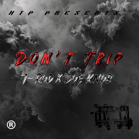 Dont Trip ft. Doe Knob | Boomplay Music