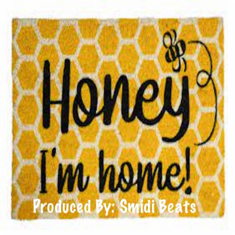 Honey I'm Home