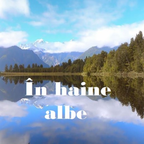 In Haine Albe | Boomplay Music