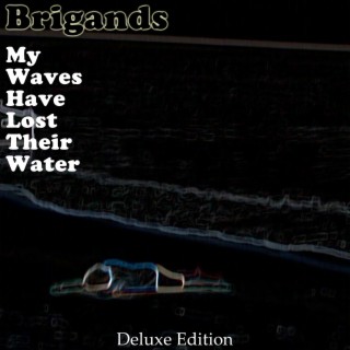 My Waves Have Lost Their Water (Deluxe Edition)