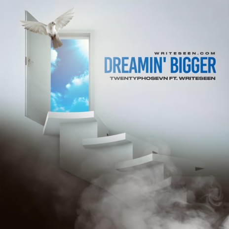 Dreamin' Bigger ft. WriteSeen | Boomplay Music