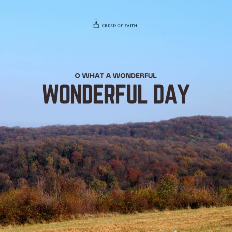 O What A Wonderful Wonderful Day | Boomplay Music