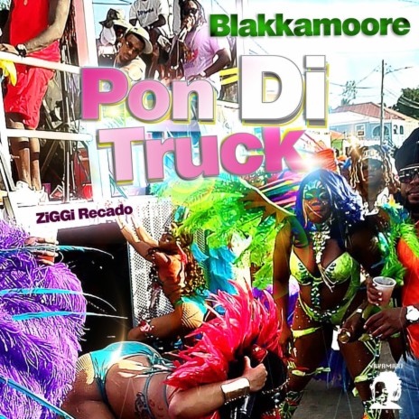 Pon Di Truck ft. ZiGGi Recado | Boomplay Music