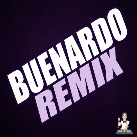 Buenardo (Remix) ft. DJ Liendro & Lore y Roque Me Gusta | Boomplay Music