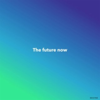 The future now