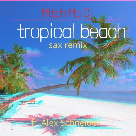 Tropical Beach (Sax House Remix) ft. Alex Schneider | Boomplay Music