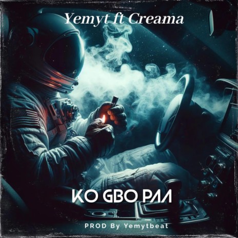 Ko Gbo Paa ft. Creama | Boomplay Music