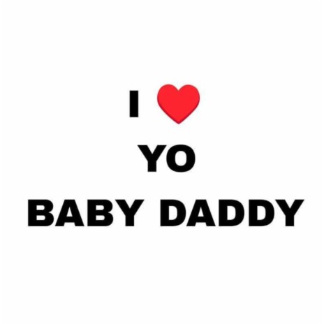 I Love Yo Baby Daddy
