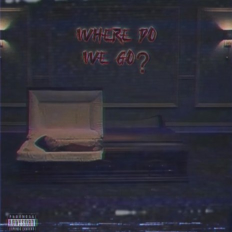 Where Do We Go? | Boomplay Music